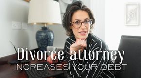 Divorce Attorney Increases Your Debt Contract