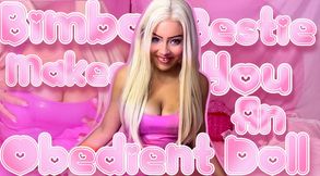 Bimbo bestie makes you into an obedient doll