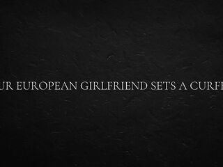 Your European Girlfriend Sets a Curfew