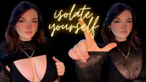 Isolate Yourself - Unethical Findom Gooning Manipulation Homewreck Financial Domination Goddess Worship Loser Verbal Humiliation Mind Fuck