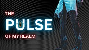 The Pulse of My Realm