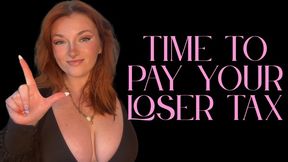 Time To Pay Your Loser Tax - Goddess Worship Loser Symbol Beta Bitch Verbal Humiliation Degradation Homewrecking Homewrecker Homewreck