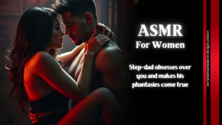 Obessive step-dad's perversions finally  take over... - ASMR - for women