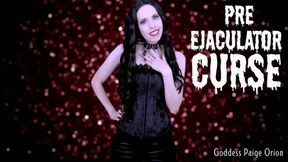 Pre-Ejaculator Curse