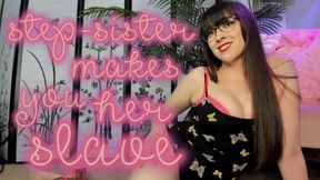 Step-sister makes you Her SLAVE