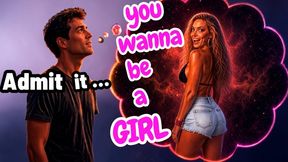 ADMIT YOU WANT TO BE A GIRL - 25 minute AUDIO ONLY Sissy Training Feminization
