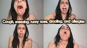 Cough, sneezing, snot, drooling and allergies!