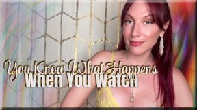 You Know What Happens When You Watch - mesmerize | mind fuck | femdom