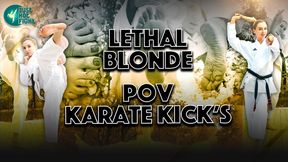 LETHAL BLONDE - POV KARATE KICKS