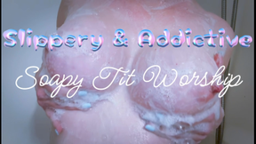 Slippery & Addictive - Soapy Tit Worship