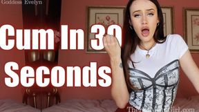Cum in 30 Seconds
