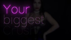 Your  biggest Crush