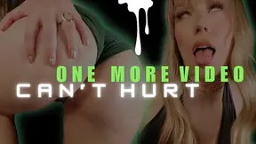 One More Video Can't Hurt