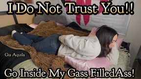 Sorry! But I Can't Trust You! - You Must spend some Time inside my Gassy Ass! - Gia Aquila