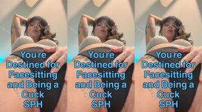 Youre destined for facesitting and being a cuck SPH