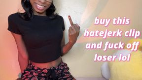 buy this hatejerk clip and fuck off loser lol