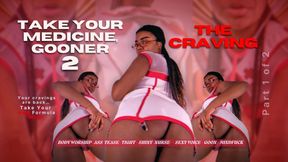The Craving (Take Your Medicine Gooner 2.0 : Part 1)