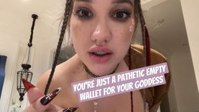 You're Just a Pathetic Empty Wallet for Your Goddess