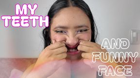 MY TEETH AND FUNNY FACE
