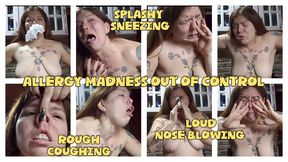ALLERGY MADNESS OUT OF CONTROL