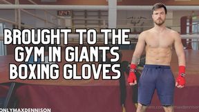 brought to the gym in giants boxing gloves