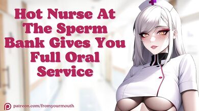 Hot Nurse At The Sperm Bank Gives You Full Oral Service Audio Roleplay