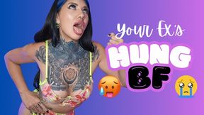 Your EX's HUNG BF