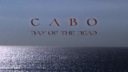 CABO - DAY OF THE DEAD - Part 1