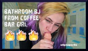 BATHROOM BJ FROM COFFEE BAR GIRL