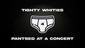 Tighty Whities - Pantsed at a Concert - AUDIO ONLY