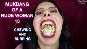 MUKBANG OF A RUDE WOMAN 13 - CHEWING AND BURPING