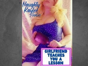 Girlfriend Teaches YOU a Lesson - A Naughty Kaylee Audio