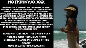 Hotkinkyjo in sexy tan dress fuck her ass with red dildo from mrhankey &amp_ anal prolapse at the beach