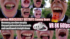 VR 3D 8K 60 FPS Larissa MERCILESSLY DESTROYS Gummy Bears with INSANE Jaw Power | Wide Open Mouth EXTREME | Molar Crushing, Lip Retractor Full Teeth Reveal, Hard Chewing & Swallowing