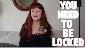 You Need To Be Locked