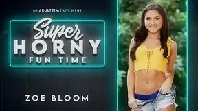 Zoe Bloom in Zoe Bloom - Super Horny Fun Time