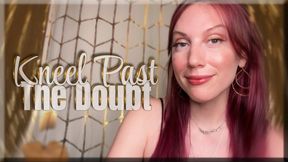 Kneel Past The Doubt - mesmerize | goddess worship | femdom