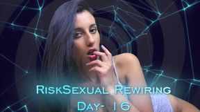 RiskSexual Rewiring- Day 16