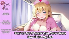 Nurse Is Out of Sample Cups You're Gonna Have to Use My Face