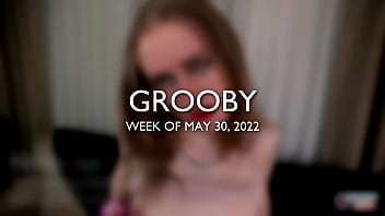 GROOBY: Weekly Roundup, 30th May