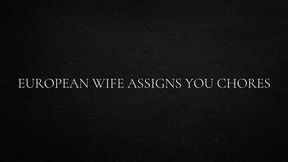 European Wife Assigns You Chores