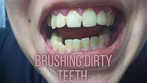 Brushing dirty teeth