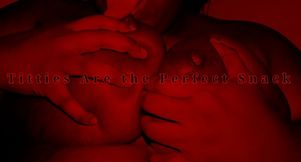 Titties Are the Perfect Snack