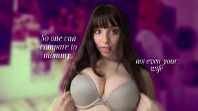 No one can compare to mommy~ not even your wife