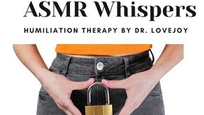 Dr Lovejoy’s Chastity For Life ASMR Whispers