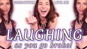 Laughing as you go Broke for Me Findom Goddess Vivien Financial Humiliation and debt