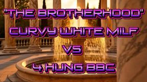the brotherhood - curvy white milf fucked and bred by 4 hung bbc
