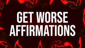 Get Worse Affirmations for Addicts