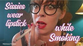Sissies wear lipstick while smoking