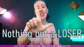 NOTHING BUT A LOSER - Beta Safe Loser Humiliation Laughing At You by Miss Faith Rae with Pixel Censor Topless Tits and POV Loser Symbols - MKV